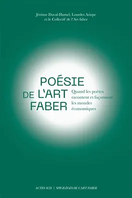 Poésie de l'Art faber, quand les poètes racontent et façonnent les mondes économiques