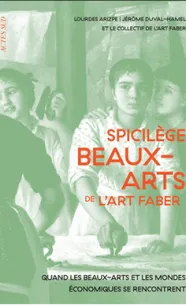  Spicilège beaux-arts art faber : quand les beaux-arts racontent autant qu'ils façonnent les mondes économiques 