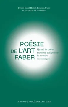 Poésie de l'Art faber, quand les poètes racontent et façonnent les mondes économiques